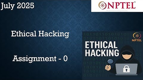 NPTEL ETHICAL HACKING WEEK 0 ASSIGNMENT 0  ANSWERS | July 2025