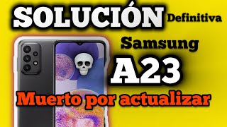 COMO REVIVIR SAMSUNG A23 MUERTO POR ACTUALIZACION | MUERTE SUBITA SOLUCION DEFINITIVA | A235M DEAD