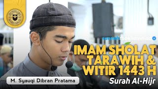 Imam Isya, Tarawih, & Witir 1443H || M. Syauqi Dibran Pratama - Surah Al-Hijr || Masjid Cut Meutia