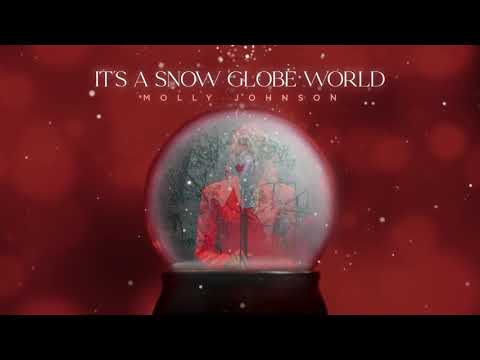 Molly Johnson It39s A Snow Globe World