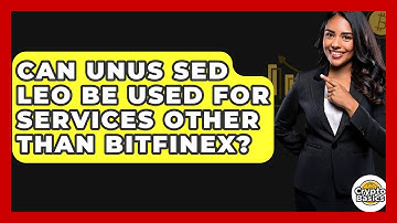 Can UNUS SED LEO Be Used for Services Other Than Bitfinex? | CryptoBasics360 News