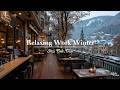 Cozy Winter Jazz Cafe Ambiance for Work &amp; Study