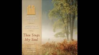 Then Sings My Soul - The Tabernacle Choir (Full Album)
