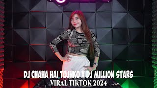 DJ CHAHA HAI TUJHKO X MILLION STARS VIRAL TIKTOK TERBARU 2024