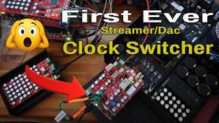 First Ever Clock Switcher for a Dac or Streamer