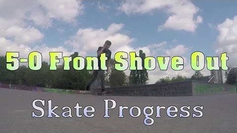 5-0 Front Shove Out - Skate Progress