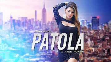 Patola (Remix) - DJ Ankit Rohida | Guru Randhawa