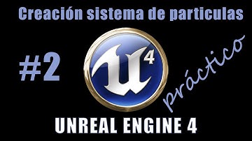 Unreal Engine 4. Sistema de particulas parte 2.