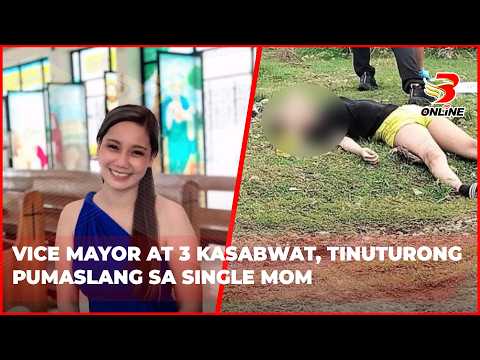 Vice Mayor at 3 kasabwat, tinuturong pumaslang sa single mom