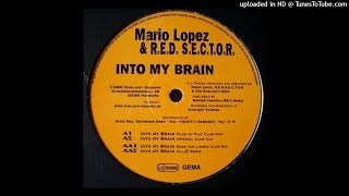 Mario Lopez vs. R.E.D. S.E.C.T.O.R. - Into My Brain (Plug  N  Play Club Edit) [2000]