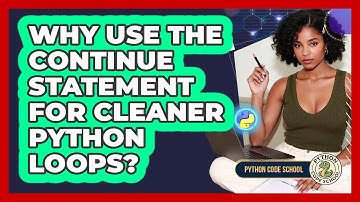 Why Use The Continue Statement For Cleaner Python Loops? - Python Code School
