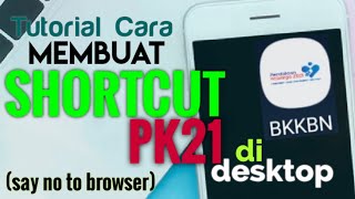 Tutorial Cara Membuat SHORTCUT untuk Aplikasi PK21 (tak usah lewat browser) | klik mode full screen! screenshot 1