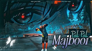 Majboor X Pal Pal ❤️ - Free Fire Montage video Free Fire Status Free Fire Song Love Song Sed Song 