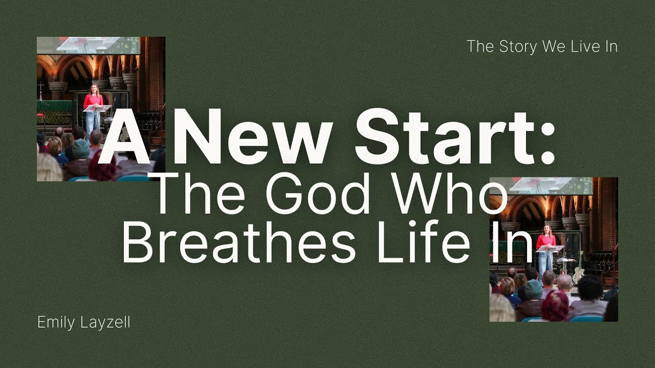 A New Start: The God Who Breathes Life In | Emily Layzell