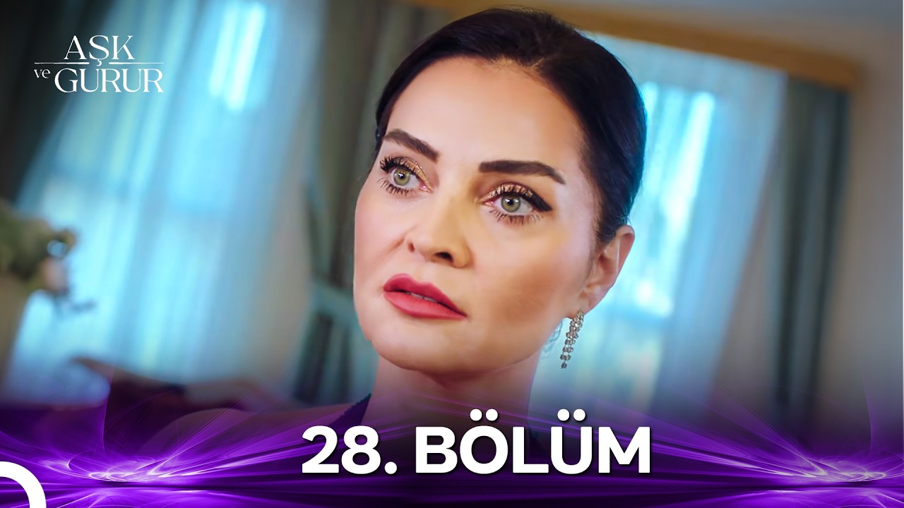 Aşk ve Gurur 28. Bölüm