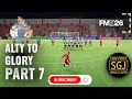 Football Manager 26 | Altrincham FC | Alty To Glory - Part 7