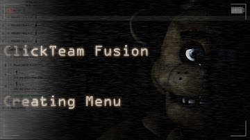 #1 | Clickteam Fusion 2.5 FNAF | Main Menu tutorial