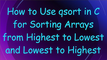 How to Use qsort in C for Sorting Arrays from Highest to Lowest and Lowest to Highest