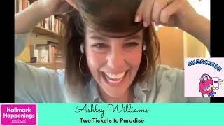 â�£INTERVIEW: Actress ASHLEY WILLIAMS from Two Tickets to Paradise (Hallmark Channel)