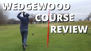 WEDGEWOOD COURSE REVIEW