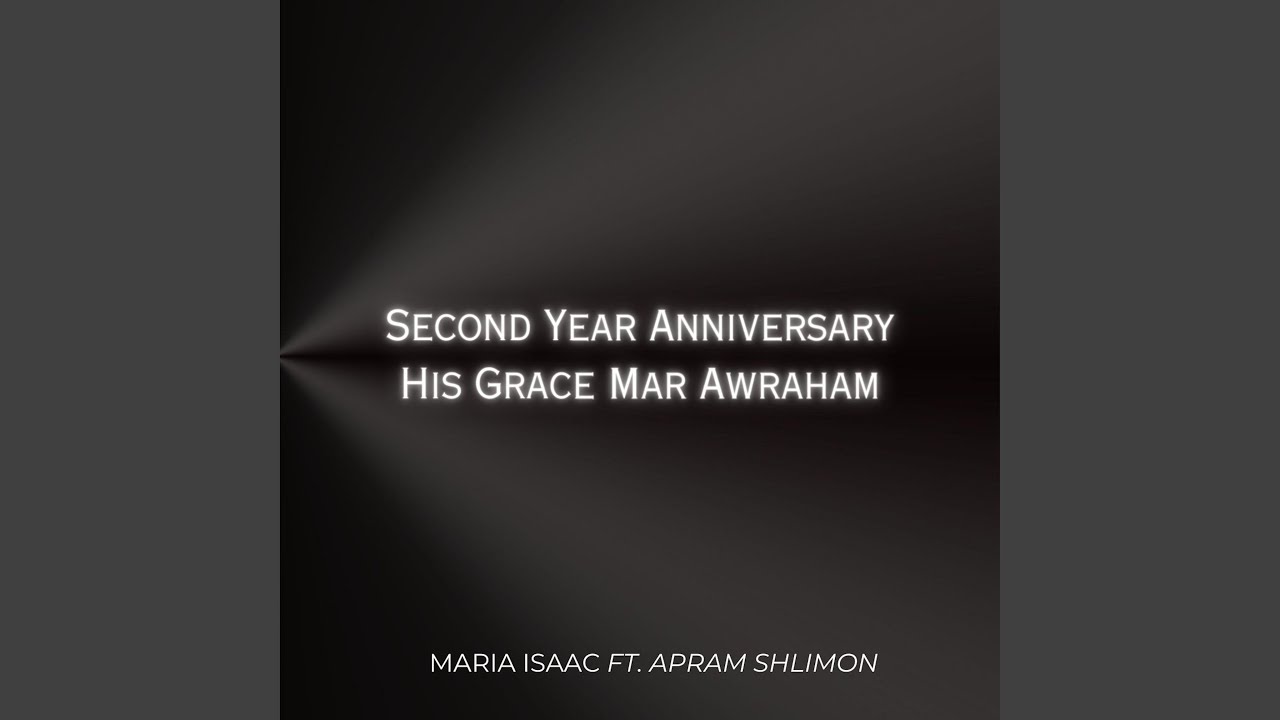 Second Year Anniversary His Grace Mar Awraham (feat. Apram Shlimon) (No Piano)