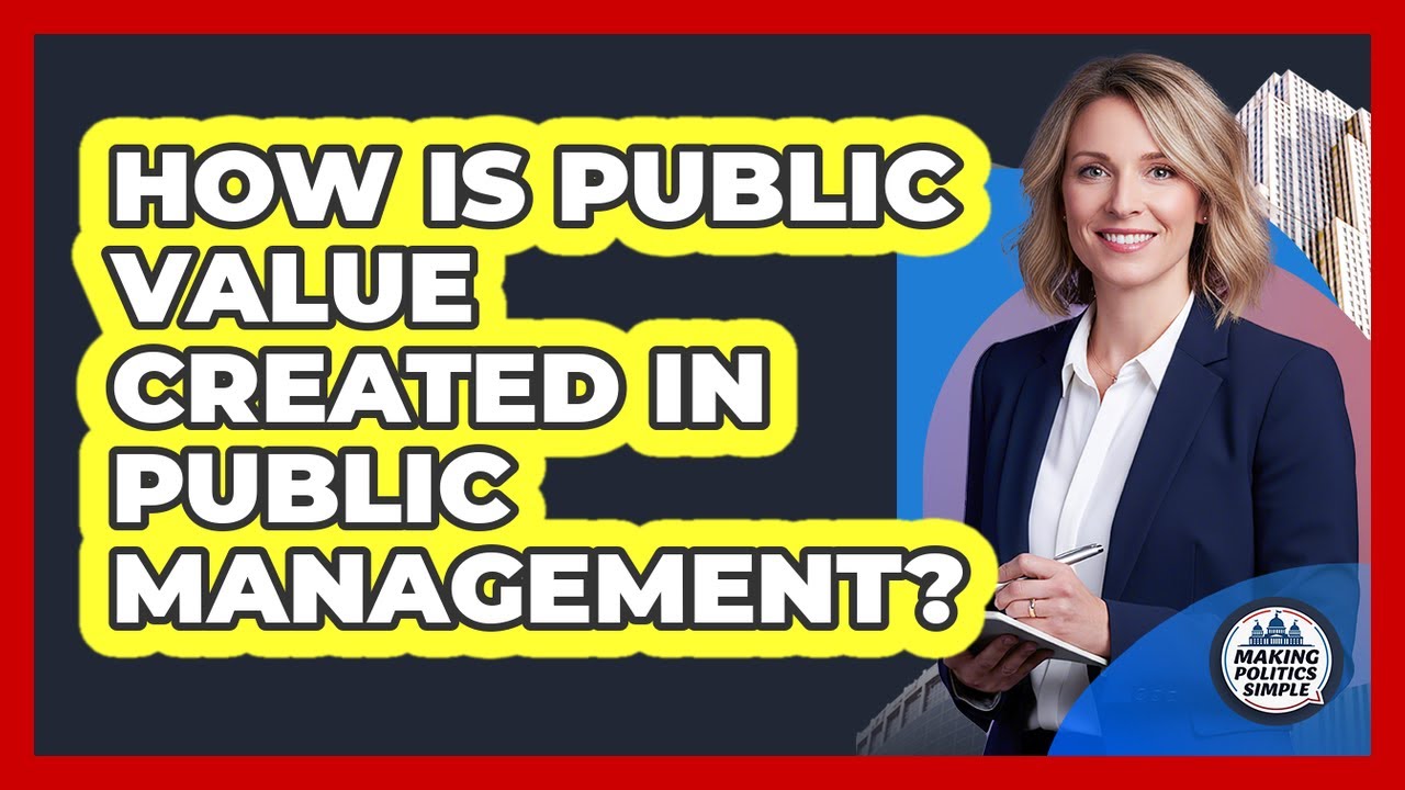 How Is Public Value Created In Public Management?