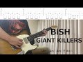 【TAB譜】BiSH - GiANT KiLLERS - ギター 弾いてみた【コード付】(Half Down Step Tuning)