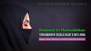 Ustadzah Halimah Alaydrus | Inilah Shalawat yang Memudahkan Terkabulnya Do'a \u0026 Hajat