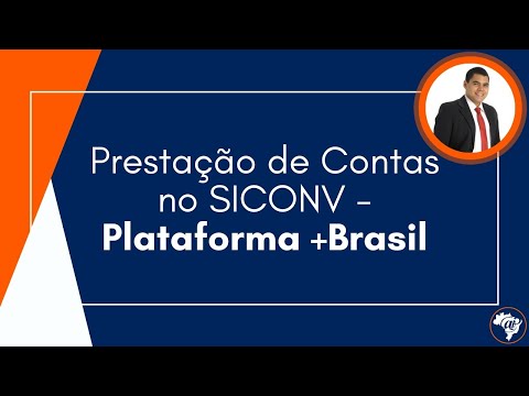 Prestação de Contas no SICONV - Plataforma +Brasil