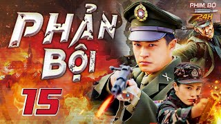 PHẢN BỘI - Tập 15 | Siêu Phẩm Kháng Nhật Hành Động Võ Thuật Hấp Dẫn Nhất 2024 | Thuyết Minh Full HD