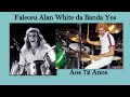 Faleceu Alan White Baterista da Banda Yes.
