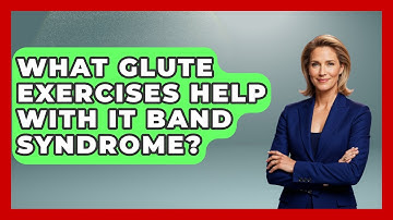 What Glute Exercises Help With IT Band Syndrome? - Running Beyond Limits