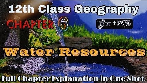 Water Resources 12th Class Geography Chapter 6 Full Video