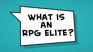 RPG Elite Philosophy: What Is An RPG Elite?