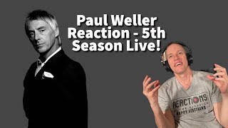 Paul Weller Reaction - 5th Season Live Song Reaction!