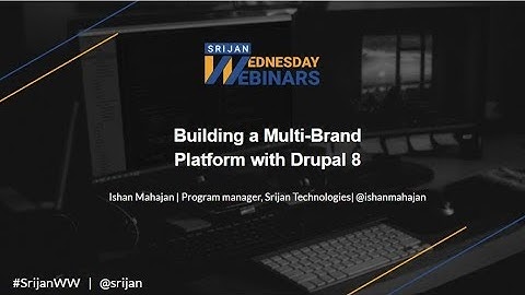 [Srijan Wednesday Webinars] Building a Multi-Brand Platform with Drupal 8