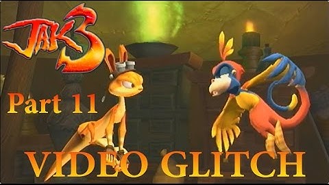 Jak 3: Part 11 "Oh Video Glitch Now"