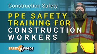 PPE Safety Training for Construction Workers from SafetyVideos.com