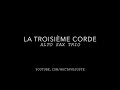 La Troisième Corde Alto Sax Trio mp3