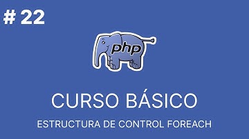 PHP Básico Desde Cero | ESTRUCTURA DE CONTROL FOREACH #22