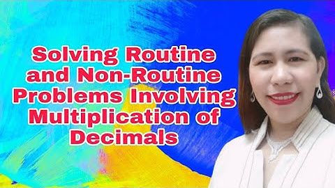Math 6 Solving Routine and Non-Routine Problems Involving Multiplication of Decimals