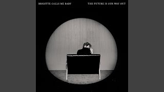 Too Easy - Brigitte Calls Me Baby