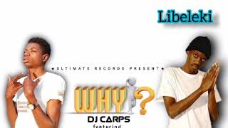 Dj Carps ft Mutumba Libeleki Why  lyrics video( by the pd)