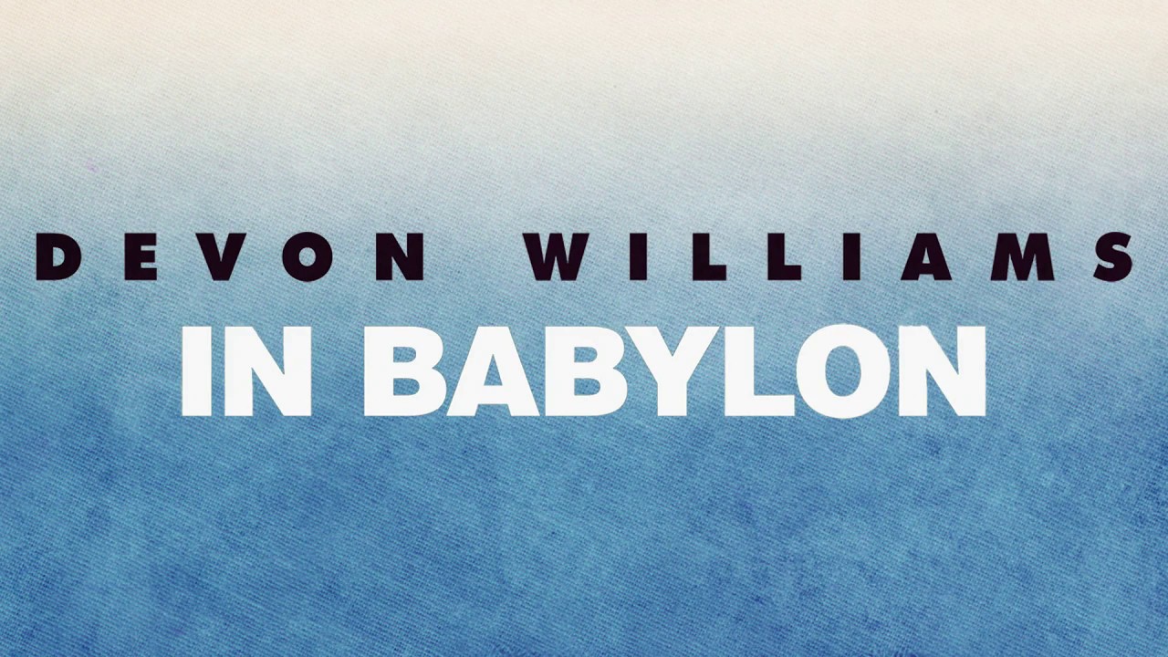 Watch Devon Williams - In Babylon (Official) on YouTube Watch Devon Williams - In Babylon (Official) on YouTube