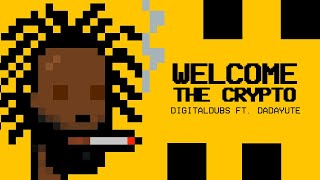 Digitaldubs Ft. Dada Yute - Welcome The Crypto (Vídeo Oficial)