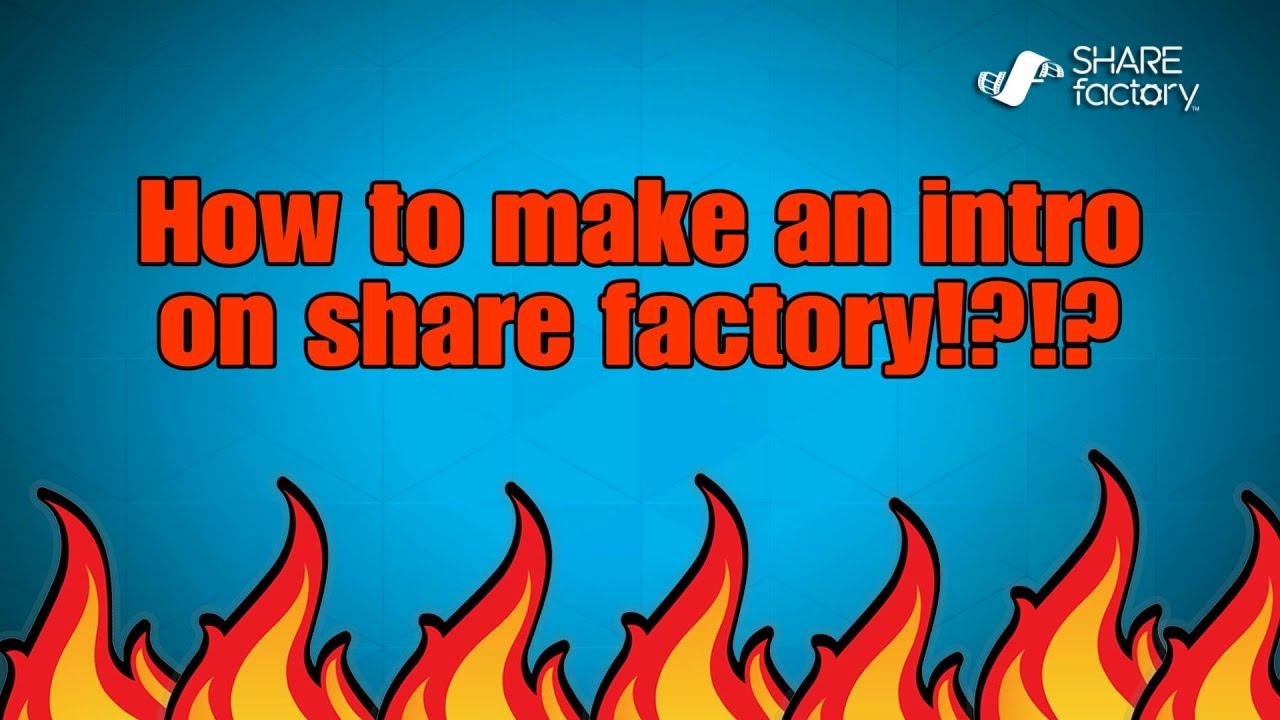 How to make a good intro on share factory|Ps4| (Tutorial!?!?) - YouTube