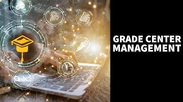 Understanding the Grade Center in a Blackboard Course  (Learn Original)