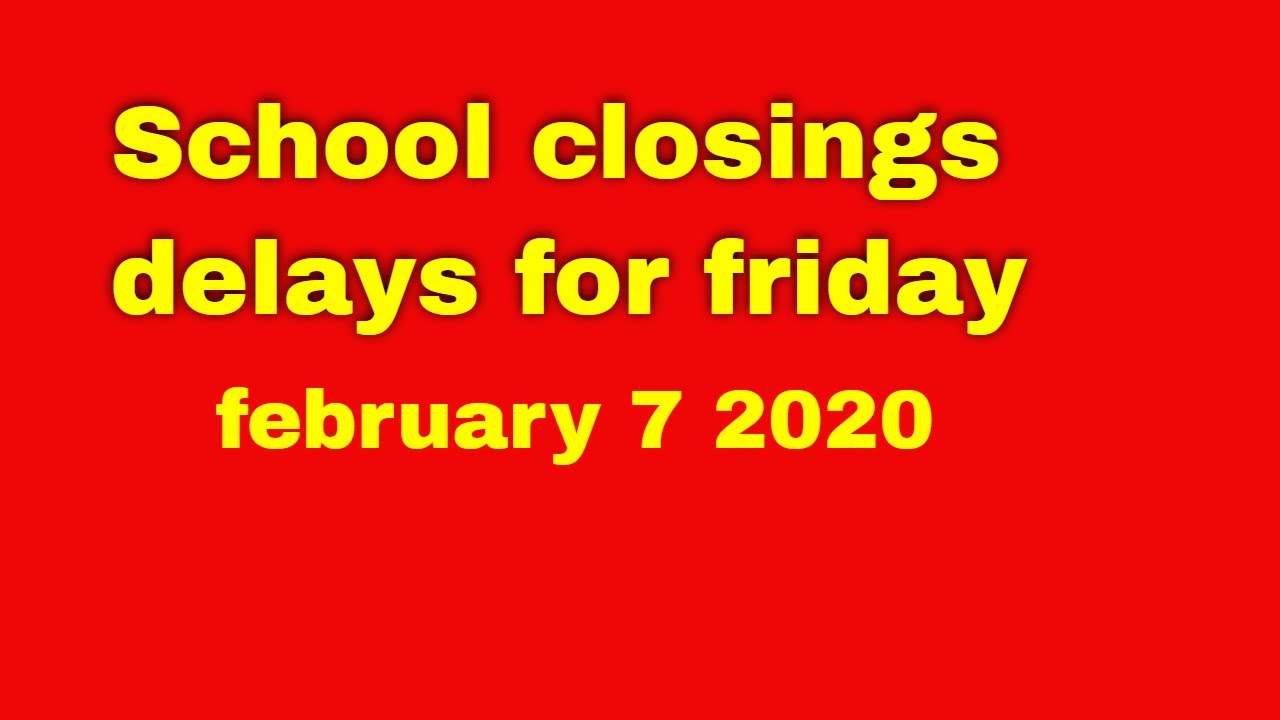 School closings delays for friday february 7 2020 - YouTube