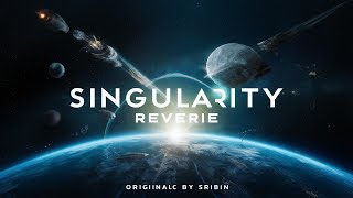 Singularity Reverie | Original Music | Sribin