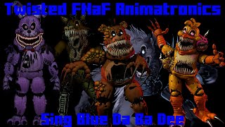 Twisted FNaF Animatronics Sing Blue Da Ba Dee